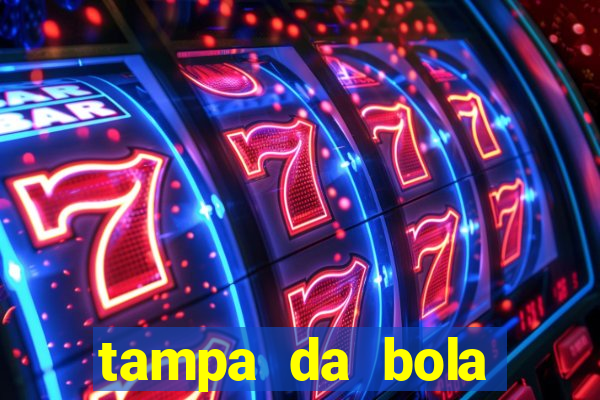 tampa da bola futebol ao vivo hoje